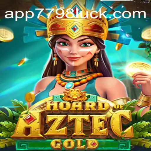 Discover the Thrills of HoardofAztecgold: Exploring 7798LUCK.com Oficial Slots Brasil #1